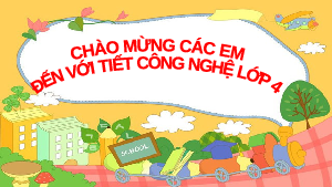 Giáo án điện tử Công nghệ 4 Bài 9 Cánh diều: Lắp ghép mô hình cái đu (Tiết 1)