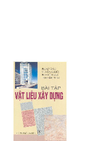 Bài tập vật liệu xây dựng | Trường Đại học Sư Phạm Kỹ Thuật TPHCM