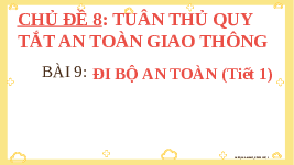 Giáo án điện tử Đạo đức 3 Bài 9 Kết nối tri thức: Đi bộ an toàn