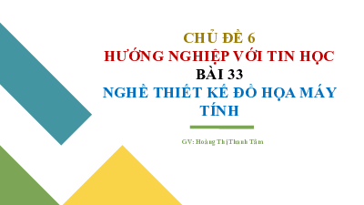 Bài 33: Nghề thiết kế đồ họa | Bài giảng PowerPoint môn Tin học 10 | Kết nối tri thức với cuộc sống