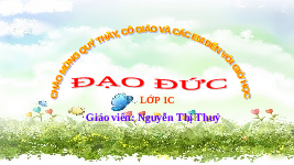 Giáo án điện tử Đạo đức 1 Bài 10 Cánh diều: Lời nói thật
