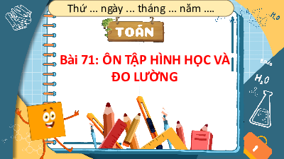 Bài giảng điện tử môn Toán 4 | T1. Bài 71. ÔN TẬP HÌNH HỌC VÀ ĐO LƯỜNG | Kết nối tri thức