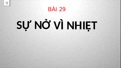 Giáo án điện tử Khoa học tự nhiên 8 Bài 29 Kết nối tri thức: Sự nở vì nhiệt