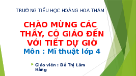 Giáo án điện tử Mĩ thuật 4 Chủ đề 3 Chân trời sáng tạo: Vẻ đẹp cuộc sống