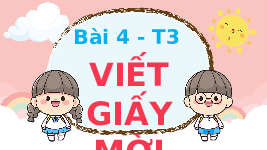 Giáo án điện tử Tiếng Việt 4 Tập làm văn Chân trời sáng tạo: Viết thư mời