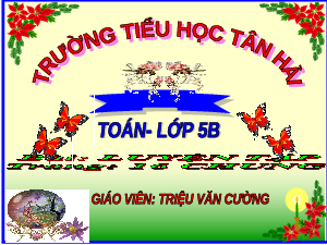 Giáo án điện tử toán 5 Chân trời sáng tạo: Luyện tập chung
