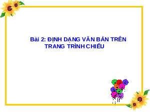 Bài giảng điện tử môn Tin học 4 | Bài 2: Định dạng văn bản trên trang chiếu (CĐ E1) | Cánh diều
