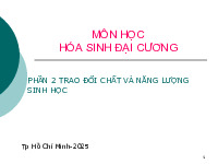 Bài giảng Phần 2 Trao đổi chất và năng lượng sinh học môn sinh học đại cương | Trường Đại học Nông Lâm thành phố Hồ Chí Minh