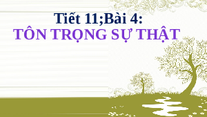 Giáo án điện tử GDCD 6 Bài 4 Cánh diều: Tôn trọng sự thật
