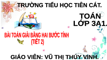 Giáo án điện tử Toán 3 Bài 28 Kết nối tri thức: Bài toán giải bằng hai bước tính