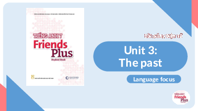 Bài giảng điện tử môn Tiếng Anh 7 Unit 3: The Past Lesson 5 - Language Focus | Friends Plus