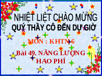Giáo án điện tử Khoa học tự nhiên 6 bài 49 Kết nối tri thức : Năng lượng hao phí