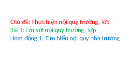 Giáo án điện tử Đạo đức 1 Bài 1 Cánh diều: Em với nội quy trường, lớp