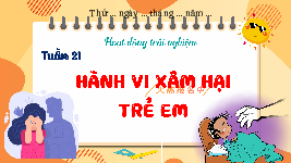 Giáo án điện tử  Hoạt Động Trải Nghiệm 4 KNTT -  Kết Nối Tri Thức:  Tuần 21: Phòng tránh bị xâm hại.