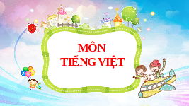 Giáo án điện tử Tiếng việt 1 bài 3 Chân trời sáng tạo : Cầu vồng
