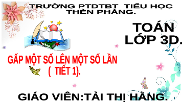 Giáo án điện tử Toán 3 Bài 24 Kết nối tri thức: Gấp một số lên một số lần