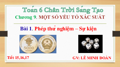 Chương 9, Bài 1: Phép thử nghiệm - Sự kiện | Bài giảng PowerPoint Toán 6 | Chân trời sáng tạo