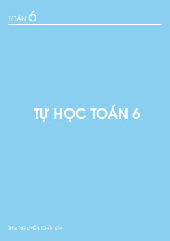 Tài liệu tự học Toán 6 – Nguyễn Chín Em
