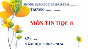 Chủ đề E2 Bài 9: Thực hành tổng hợp | Bài giảng PowerPoint Tin học 8 | Cánh diều