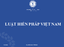 Bài giảng Bài 7: Chủ tịch nước môn Luật Hiến pháp Việt Nam | Học viện Hành chính Quốc gia