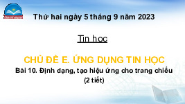 Giáo án điện tử Tin học 4 Bài 10 Chân trời sáng tạo: Định dạng, tạo hiệu ứng cho trang chiếu