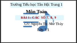 Giáo án điện tử Toán 1 Chương 1 Cánh diều: Các số 7,8,9