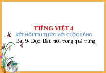 Giáo án điện tử Tiếng Việt 4 Tập Đọc Kết nối tri thức: Bầu trời trong quả trứng