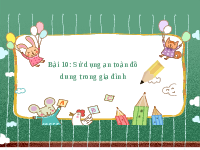 Giáo án điện tử Hoạt Động Trải Nghiệm 1 Bài 10 Kết nối tri thức: Sử dụng an toàn đồ dùng trong gia đình