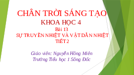 Giáo án điện tử Khoa học 4 Bài 13 Chân trời sáng tạo: Sự truyền nhiệt và dẫn nhiệt