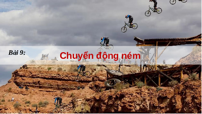 Giáo án điện tử Vật lí 10 Bài 9 Chân trời sáng tạo: Chuyển động ném