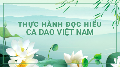 Bài 2.4. Thực hành đọc hiểu ca dao Việt Nam | Bài giảng PowerPoint Ngữ Văn 6 | Cánh diều