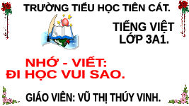 Giáo án điện tử Tiếng Việt 3 Tập 1 Bài 9 Kết nối tri thức: Đi học vui sao - Viết