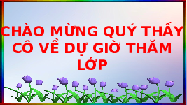 Giáo án điện tử Mĩ thuật 4 Chủ đề 3 Bài 5 Chân trời sáng tạo: Phong cảnh quê hương