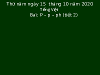 Giáo án điện tử Tiếng việt 1 bài 1 Chân trời sáng tạo: P p ph