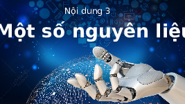 Giáo án điện tử Khoa học tự nhiên 6 bài 13 Chân trời sáng tạo : Một số nguyên liệu