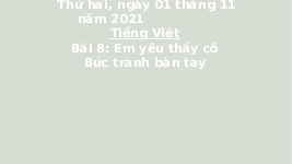 Giáo án điện tử Tiếng việt 2 Bài 8 Cánh diều: Em yêu thầy cô - Chia sẻ và đọc: Bức tranh bàn tay
