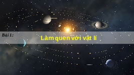 Giáo án điện tử Vật lí 10 Bài 1 Kết nối tri thức: Làm quen với Vật lí