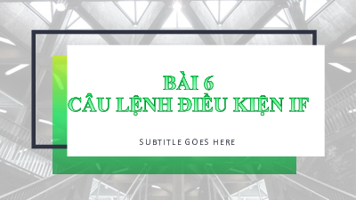 Bài 19: Câu lệnh điều kiện | Bài giảng PowerPoint môn Tin học 10 | Kết nối tri thức với cuộc sống