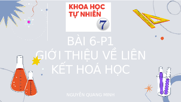 Giáo án điện tử Khoa học tự nhiên 7 bài 6 Chân trời sáng tạo : Giới thiệu về liên kết hoá học