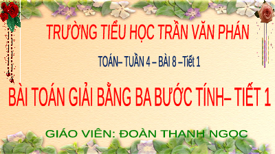 Giáo án điện tử Toán 4 Bài 8 Chân trời sáng tạo: Giải bài toán bằng ba bước tính