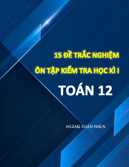 TOP15 đề trắc nghiệm ôn tập kiểm tra học kì 1 Toán 12 có đáp án và lời giải