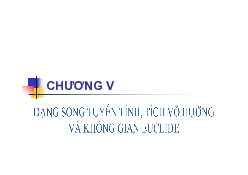 Lý thuyết dạng song tuyến tính, tích vô hướng và không gian Euclid | Đại số tuyến tính | Đại học Bách Khoa Hà Nội