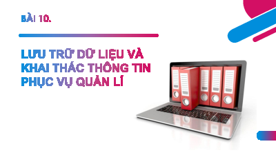 Bài 10 Chủ đề 4 | Bài giảng PowerPoint Tin học 11 Kết nối tri thức