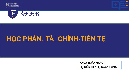 Chủ đề 1Tổng quan về tài chính và tiền tệ môn Tài chính - Tiền tệ | Học viện Ngân hàng