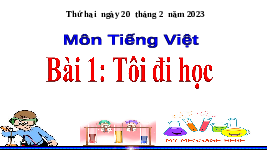Giáo án điện tử Hoạt Động Trải Nghiệm 1 Bài 1 Kết nối tri thức: Tôi đi học