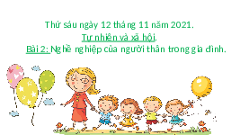 Giáo án điện tử Tự nhiên và xã hội 2 Bài 2 Chân trời sáng tạo: Nghề nghiệp của người thân trong gia đình.