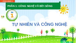 Giáo án điện tử Công nghệ 3 Bài 1 Cánh diều: Tự nhiên và công nghệ