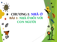 Giáo án điện tử Công nghệ 6 Bài 1 Chân trời sáng tạo: Nhà ở đối với con người