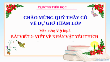 Giáo án điện tử Tiếng việt 3 Bài 14 Cánh diều: Viết: Viết về nhân vật yêu thích