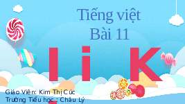 Giáo án điện tử Tiếng Việt 1 Tập 1 Bài 11 Kết nối tri thức: I i K k